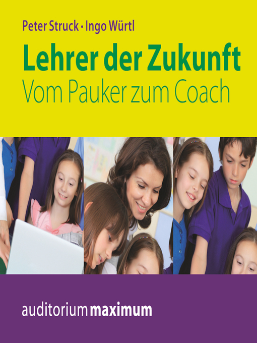 Title details for Lehrer der Zukunft--Vom Pauker zum Coach (Ungekürzt) by Ingo Würtl - Available